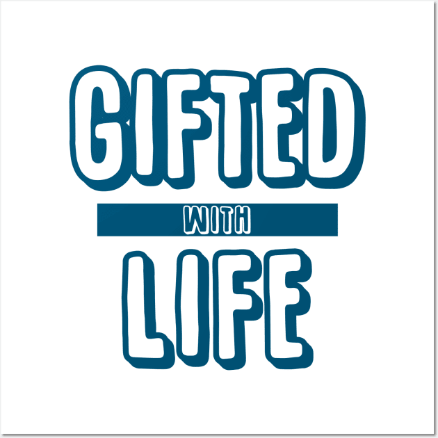 Gifted with Life Wall Art by giovanniiiii